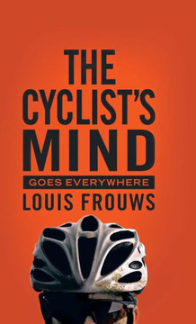 The Cyclist's Mind Goes Everywhere - 9781490720098