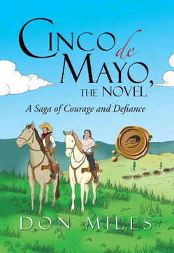 Cinco de Mayo, the Novel: A Saga of Courage and Defiance - 9781466941915 Cinco de Mayo, the Novel: A Saga of Courage and Defiance - 9781466941915