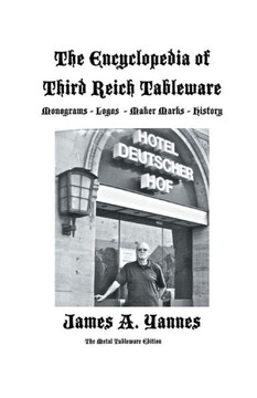 The Encyclopedia of Third Reich Tableware - 9781466999855