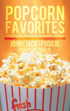 Popcorn Favorites: Everything you want to know about popcorn and more - 9781490716558