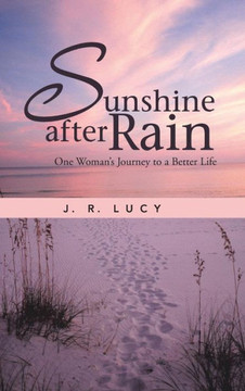 Sunshine After Rain: One Woman's Journey to a Better Life - 9781490709871