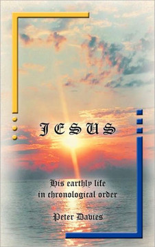 Jesus: His Earthly Life in Chronological Order - 9781466904682