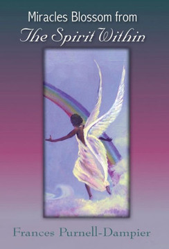 Miracles Blossom from the Spirit Within - 9781466980204