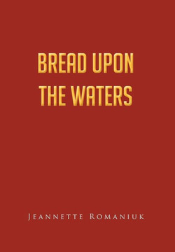Bread Upon the Waters - 9781466966420