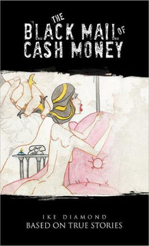The Black Mail of Cash Money: Based on True Stories - 9781466904354