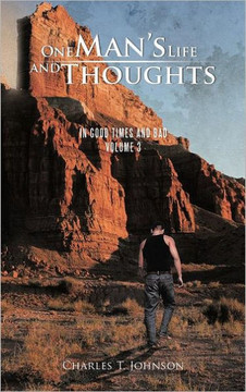 One Man's Life and Thoughts: In Good Times and Bad -Volume 3 - 9781466938014
