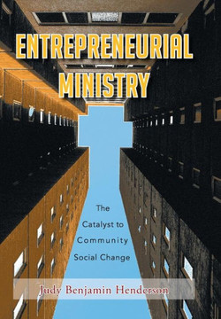 Entrepreneurial Ministry: The Catalyst to Community Social Change - 9781490706993