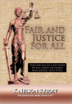 Fair and Justice for All: The Sackcloth Series Book 3 of 7 - 9781466932784
