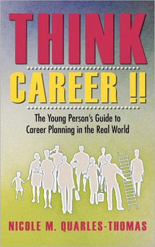 Think Career !!: The Young Person's Guide to Career Planning in the Real World - 9781466922907
