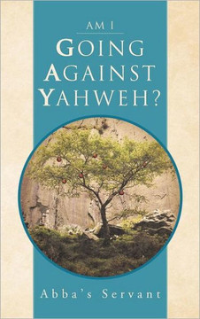 Am I Going Against Yahweh? - 9781466922303