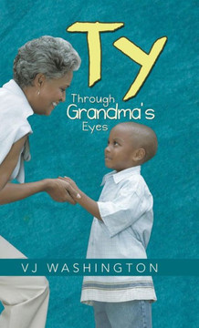 Ty: Through Grandma's Eyes - 9781490718033 Ty: Through Grandma's Eyes - 9781490718033