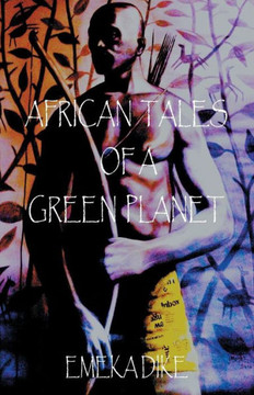 African Tales of a Green Planet - 9781490709109