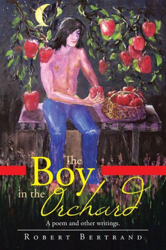 The Boy in the Orchard: A Poem and Other Writings
