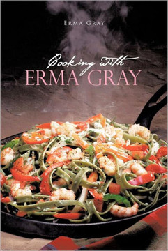 Cooking with Erma Gray - 9781466910539