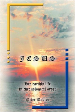 Jesus: His Earthly Life in Chronological Order - 9781466904675