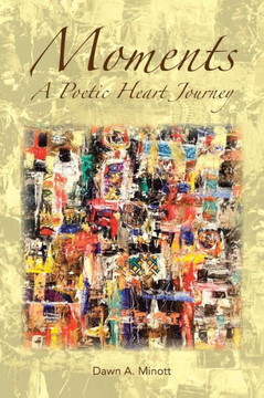 Moments: A Poetic Heart Journey - 9781466977723