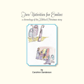 Two Nativities for Emilee: A Chronology of the Biblical Christmas Story