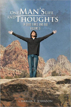 One Man's Life and Thoughts: In Good Times and Bad -Volume 5 - 9781466938120
