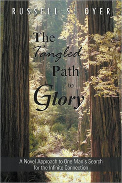 The Tangled Path to Glory: A Novel Approach to One Man's Search for the Infinite Connection