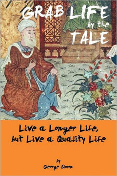 Grab Life by the Tale: Live a Longer Life, But Live a Quality Life - 9781466935938