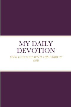 My Daily Devotion: Feed Your Soul with the Word of God