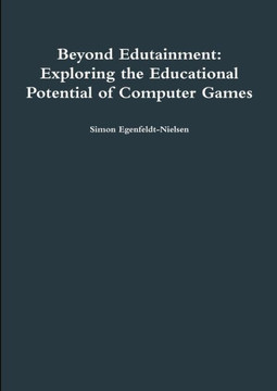 Beyond Edutainment: Exploring the Educational Potential of Computer Games