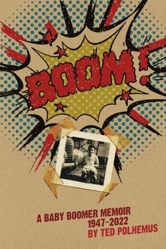 BOOM! - a baby boomer memoir, 1947-2022