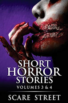 Short Horror Stories Volumes 3 & 4: Scary Ghosts, Monsters, Demons, and Hauntings