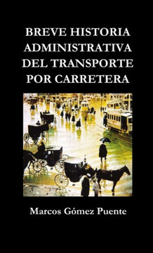 Breve historia administrativa del transporte por carretera Breve historia administrativa del transporte por carretera