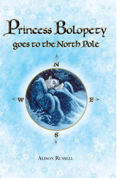 Princess Bolopety Goes to the North Pole - 9781447849193