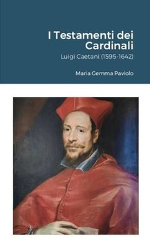 I Testamenti dei Cardinali: Luigi Caetani (1595-1642)
