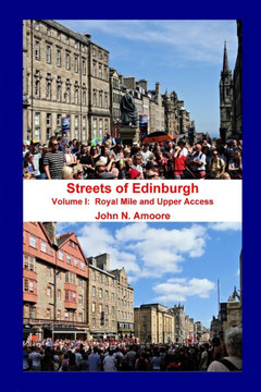 Streets of Edinburgh Volume I: Royal Mile: Volume I: Royal Mile and Upper Access