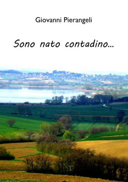 Sono nato contadino... Sono nato contadino...