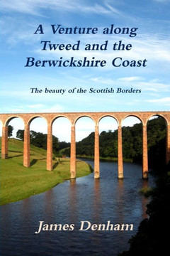 A Venture along River Tweed & the Berwickshire Coast