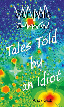 Tales Told by an Idiot