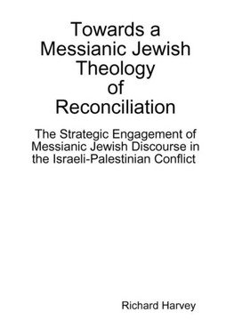 Towards a Messianic Jewish Theology of Reconciliation Towards a Messianic Jewish Theology of Reconciliation