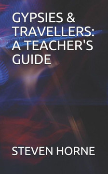 Gypsies & Travellers: A Teacher?s Guide