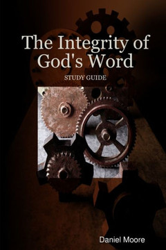 The Integrity of God's Word The Integrity of God's Word
