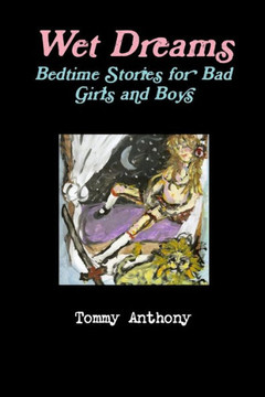 Wet Dreams: Bedtime Stories for Bad Girls and Boys
