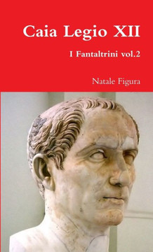 Caia Legio XII - Fantaltrini vol.2