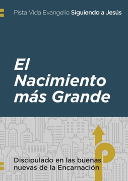 El Nacimiento m?? Grande: discipulado en la buena noticia de la Encarnaci??
