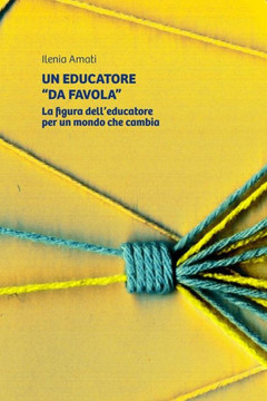 Un Educatore ""Da Favola."" La Figura Dell'educatore Per Un Mondo Che Cambia