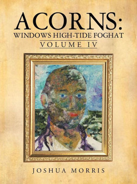 Acorns: Windows High-Tide Foghat: Volume IV