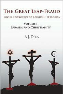 The Great Leap-Fraud: Social Economics of Religious Terrorism, Volume 1, Judaism and Christianity - 9781450280563 The Great Leap-Fraud: Social Economics of Religious Terrorism, Volume 1, Judaism and Christianity - 9781450280563