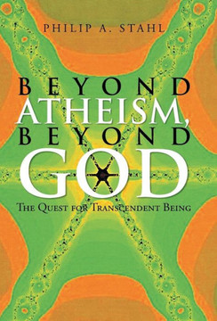 Beyond Atheism, Beyond God: The Quest for Transcendent Being - 9781475998283