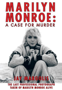 Marilyn Monroe: A Case for Murder - 9781462017560