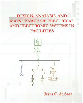 Design, Analysis, and Maintenance of Electrical and Electronic Systems in Facilities