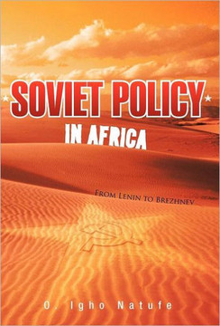 Soviet Policy in Africa: From Lenin to Brezhnev - 9781462016471
