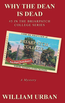 Why the Dean Is Dead: #5 in the Briarpatch College Series - 9781475990829 Why the Dean Is Dead: #5 in the Briarpatch College Series - 9781475990829