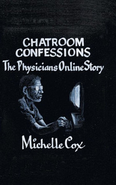 Chatroom Confessions: The Physicians Online Story - 9781475998320